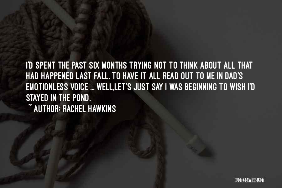 Rachel Hawkins Quotes: I'd Spent The Past Six Months Trying Not To Think About All That Had Happened Last Fall. To Have It