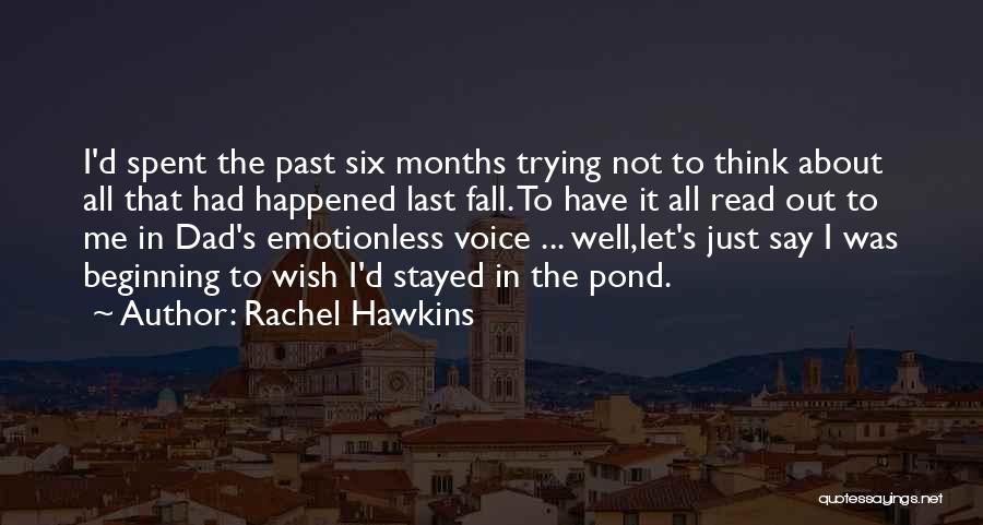 Rachel Hawkins Quotes: I'd Spent The Past Six Months Trying Not To Think About All That Had Happened Last Fall. To Have It