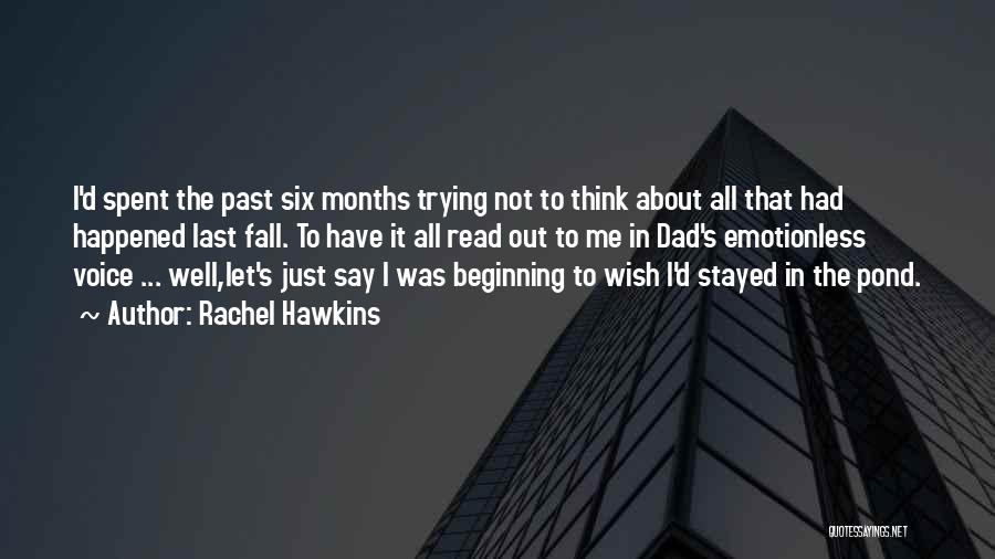 Rachel Hawkins Quotes: I'd Spent The Past Six Months Trying Not To Think About All That Had Happened Last Fall. To Have It