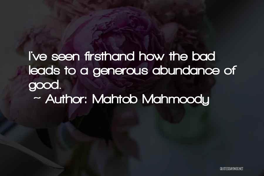Mahtob Mahmoody Quotes: I've Seen Firsthand How The Bad Leads To A Generous Abundance Of Good.