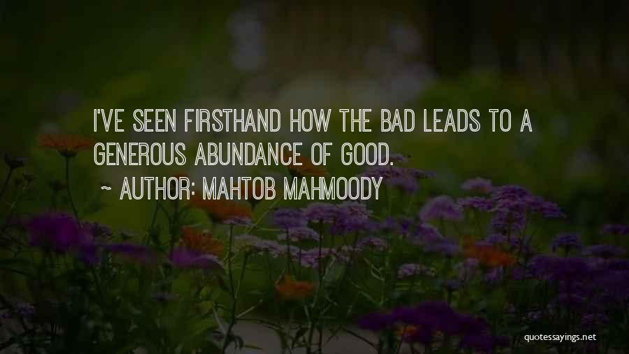 Mahtob Mahmoody Quotes: I've Seen Firsthand How The Bad Leads To A Generous Abundance Of Good.