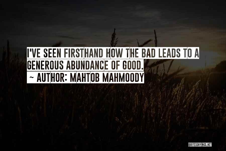 Mahtob Mahmoody Quotes: I've Seen Firsthand How The Bad Leads To A Generous Abundance Of Good.