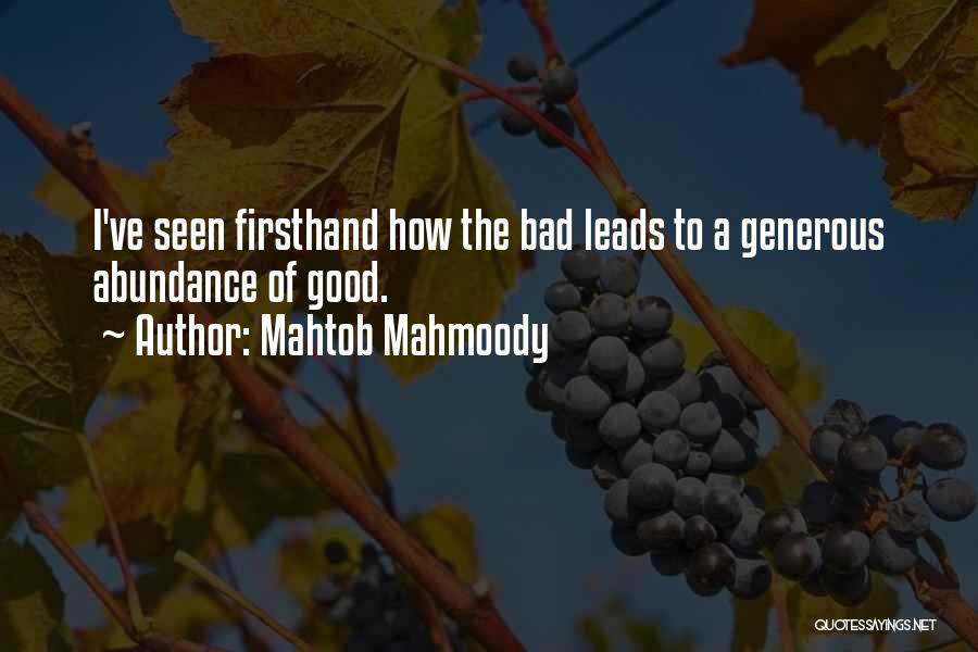 Mahtob Mahmoody Quotes: I've Seen Firsthand How The Bad Leads To A Generous Abundance Of Good.