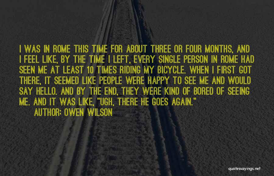 Owen Wilson Quotes: I Was In Rome This Time For About Three Or Four Months, And I Feel Like, By The Time I