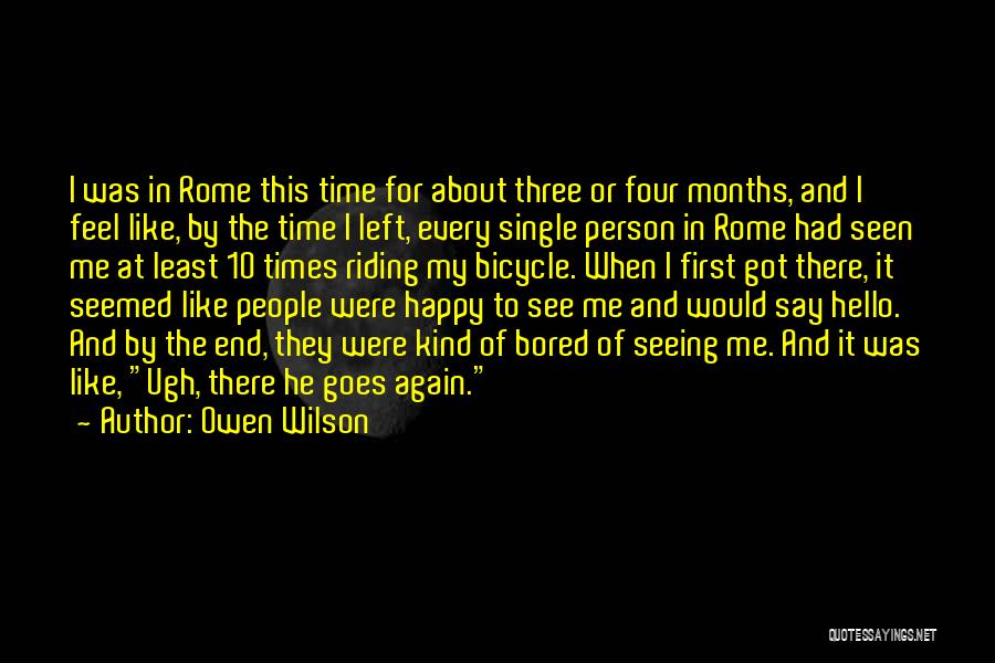 Owen Wilson Quotes: I Was In Rome This Time For About Three Or Four Months, And I Feel Like, By The Time I