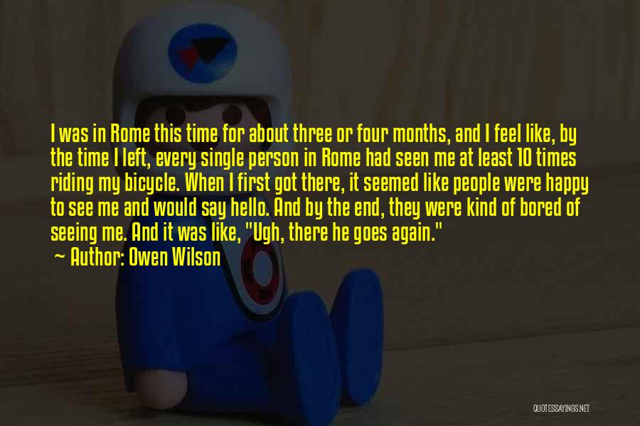 Owen Wilson Quotes: I Was In Rome This Time For About Three Or Four Months, And I Feel Like, By The Time I