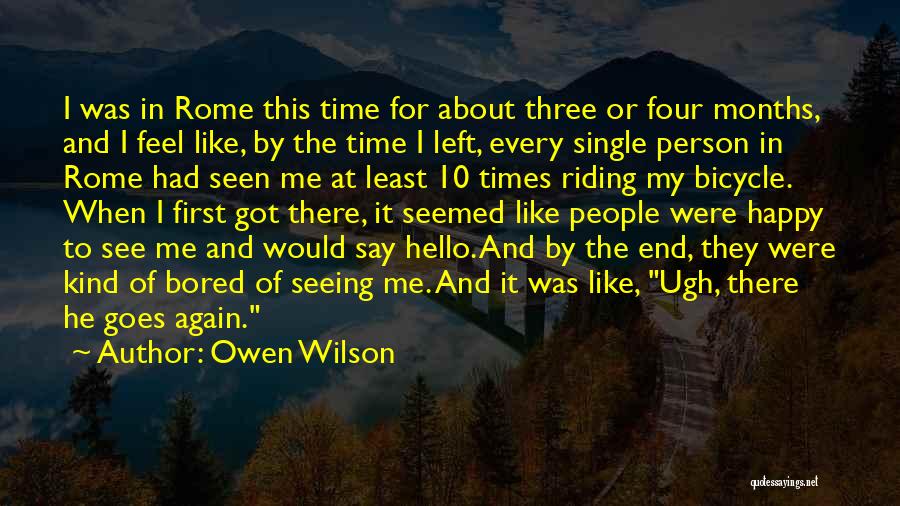 Owen Wilson Quotes: I Was In Rome This Time For About Three Or Four Months, And I Feel Like, By The Time I