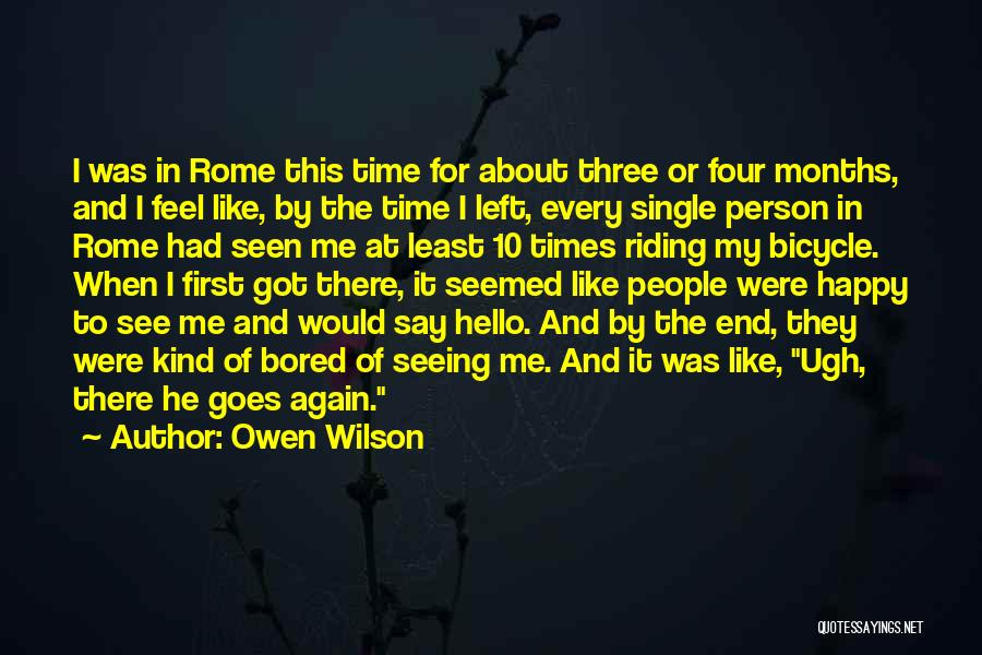 Owen Wilson Quotes: I Was In Rome This Time For About Three Or Four Months, And I Feel Like, By The Time I