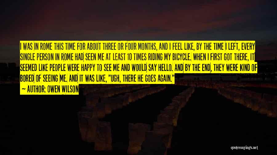 Owen Wilson Quotes: I Was In Rome This Time For About Three Or Four Months, And I Feel Like, By The Time I