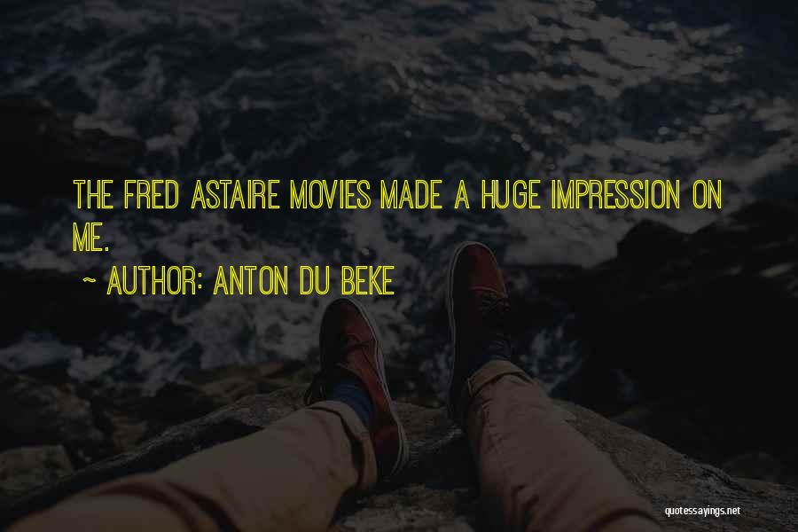 Anton Du Beke Quotes: The Fred Astaire Movies Made A Huge Impression On Me.