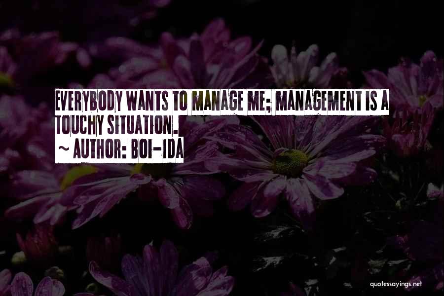 Boi-1da Quotes: Everybody Wants To Manage Me; Management Is A Touchy Situation.