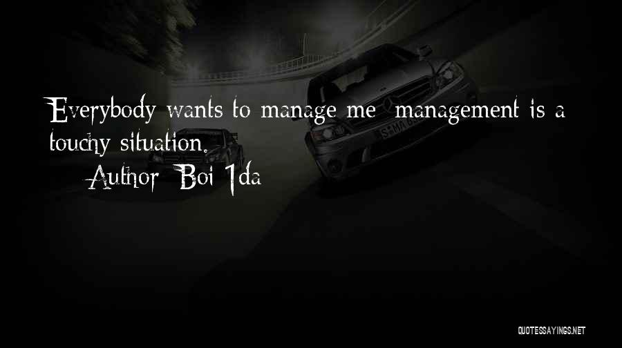 Boi-1da Quotes: Everybody Wants To Manage Me; Management Is A Touchy Situation.