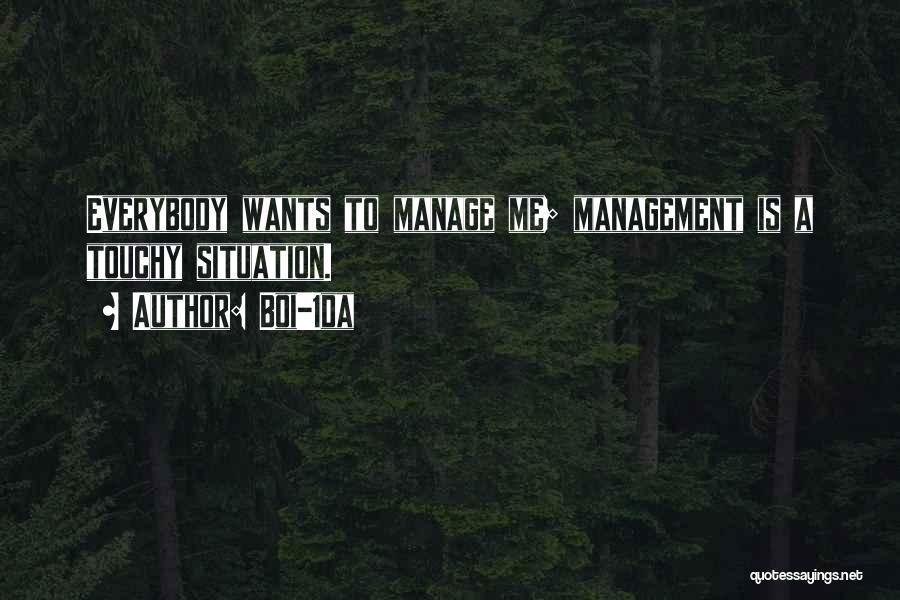 Boi-1da Quotes: Everybody Wants To Manage Me; Management Is A Touchy Situation.