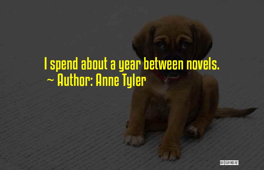 Anne Tyler Quotes: I Spend About A Year Between Novels.