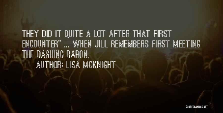Lisa McKnight Quotes: They Did It Quite A Lot After That First Encounter ... When Jill Remembers First Meeting The Dashing Baron.