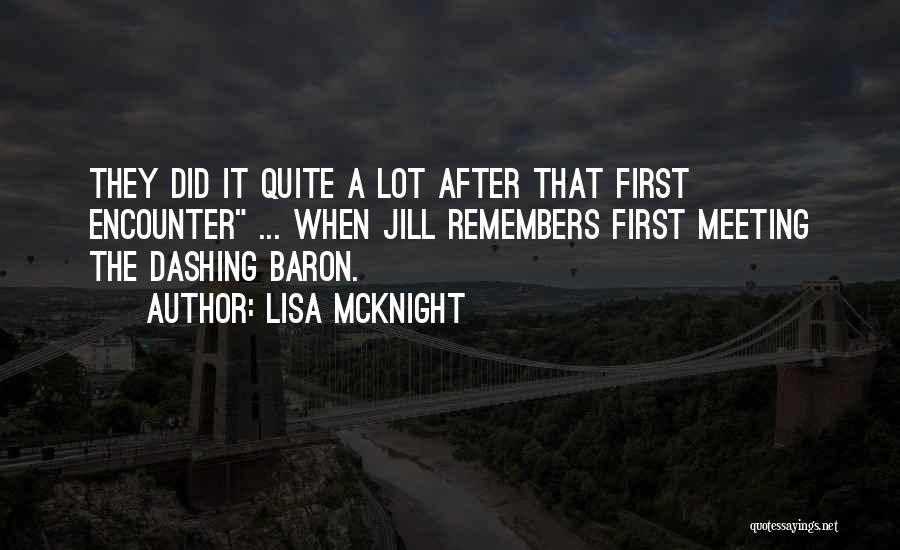 Lisa McKnight Quotes: They Did It Quite A Lot After That First Encounter ... When Jill Remembers First Meeting The Dashing Baron.