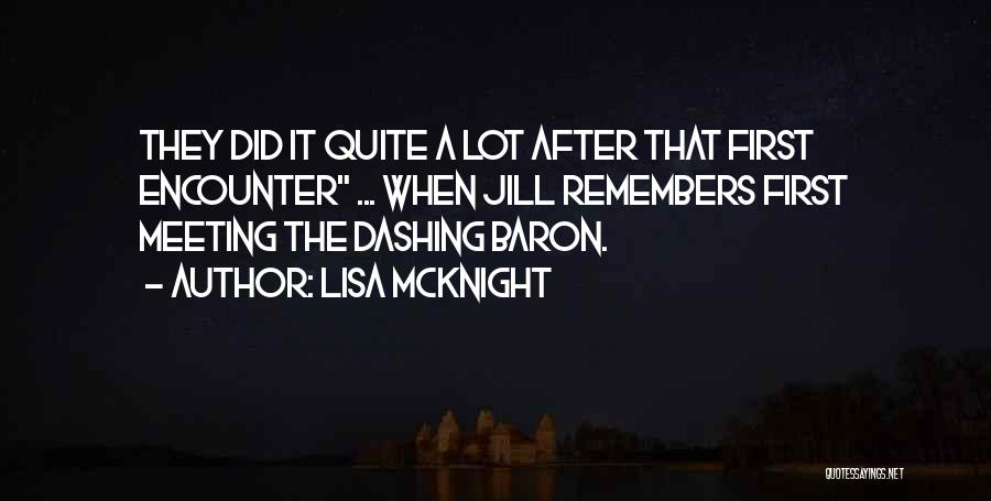 Lisa McKnight Quotes: They Did It Quite A Lot After That First Encounter ... When Jill Remembers First Meeting The Dashing Baron.
