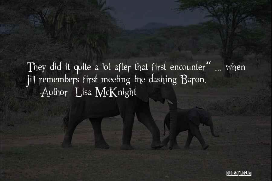 Lisa McKnight Quotes: They Did It Quite A Lot After That First Encounter ... When Jill Remembers First Meeting The Dashing Baron.