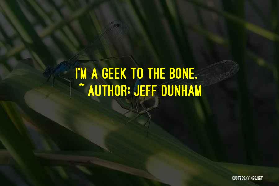 Jeff Dunham Quotes: I'm A Geek To The Bone.