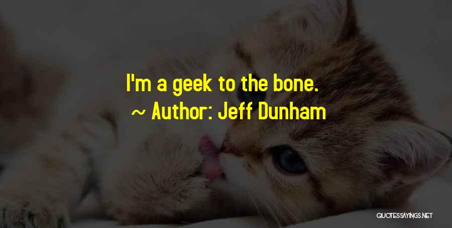 Jeff Dunham Quotes: I'm A Geek To The Bone.