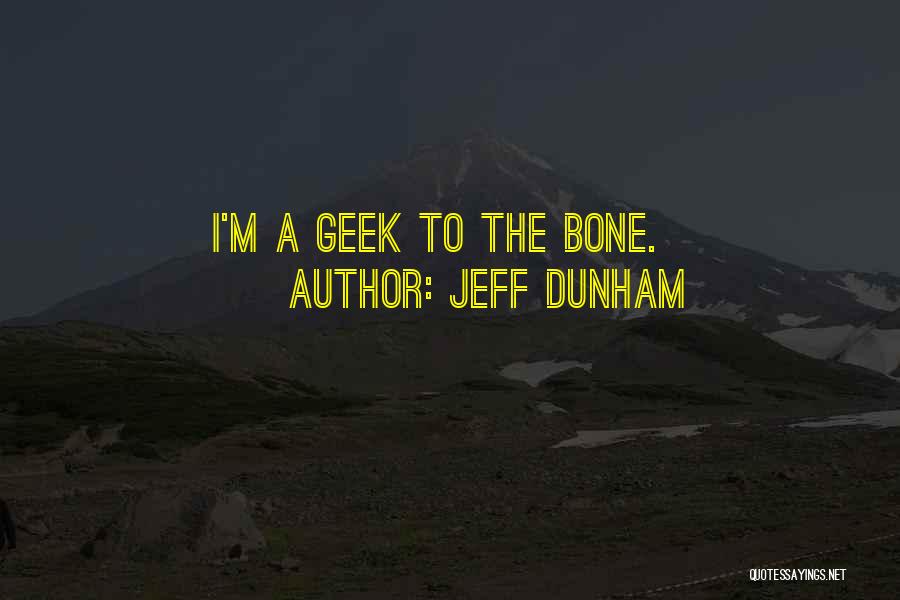 Jeff Dunham Quotes: I'm A Geek To The Bone.