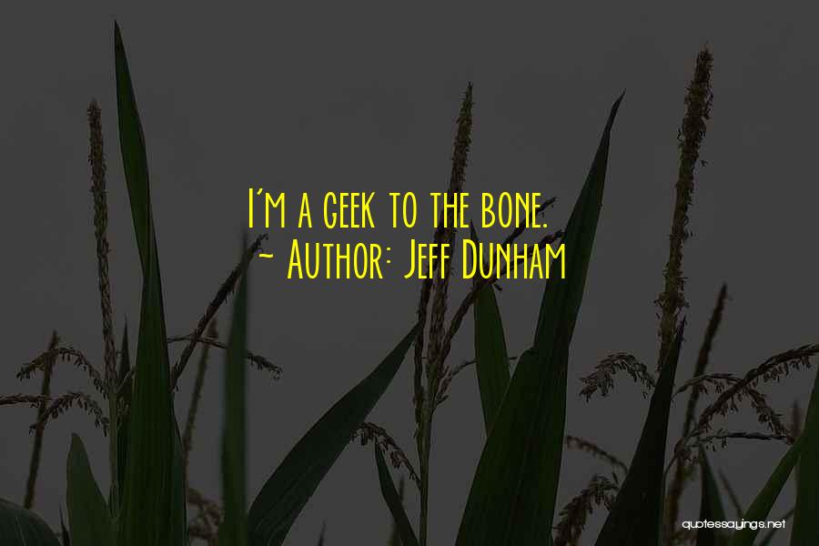 Jeff Dunham Quotes: I'm A Geek To The Bone.