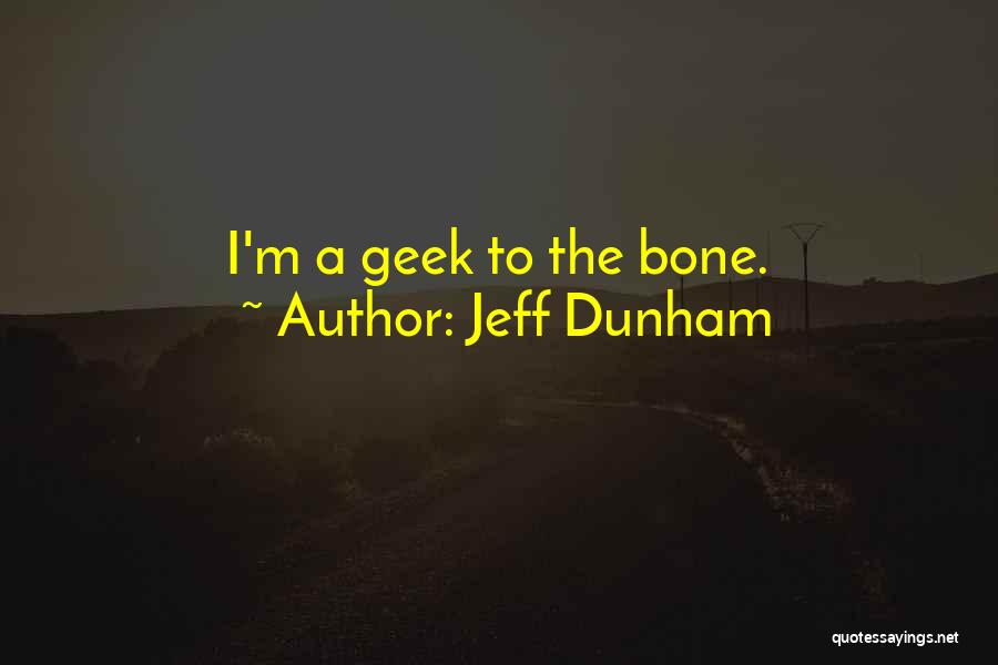 Jeff Dunham Quotes: I'm A Geek To The Bone.