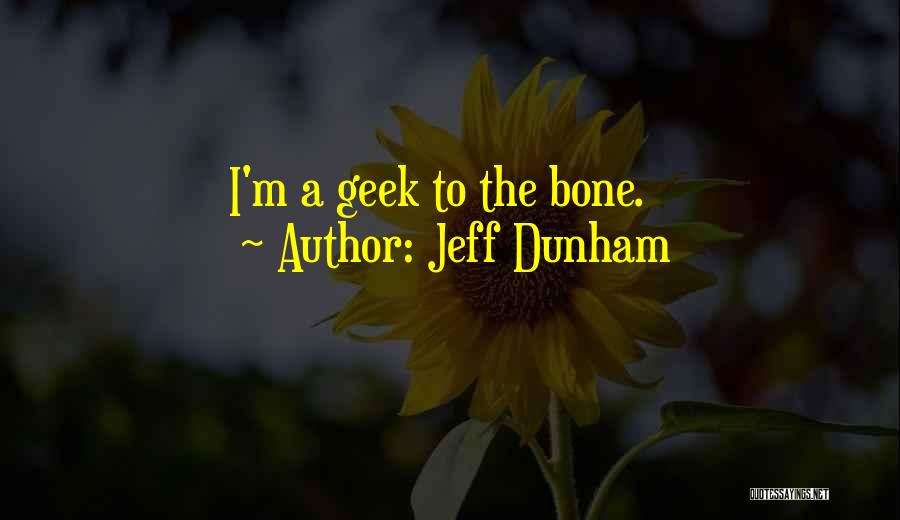 Jeff Dunham Quotes: I'm A Geek To The Bone.