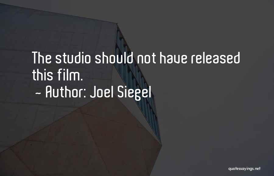 Joel Siegel Quotes: The Studio Should Not Have Released This Film.