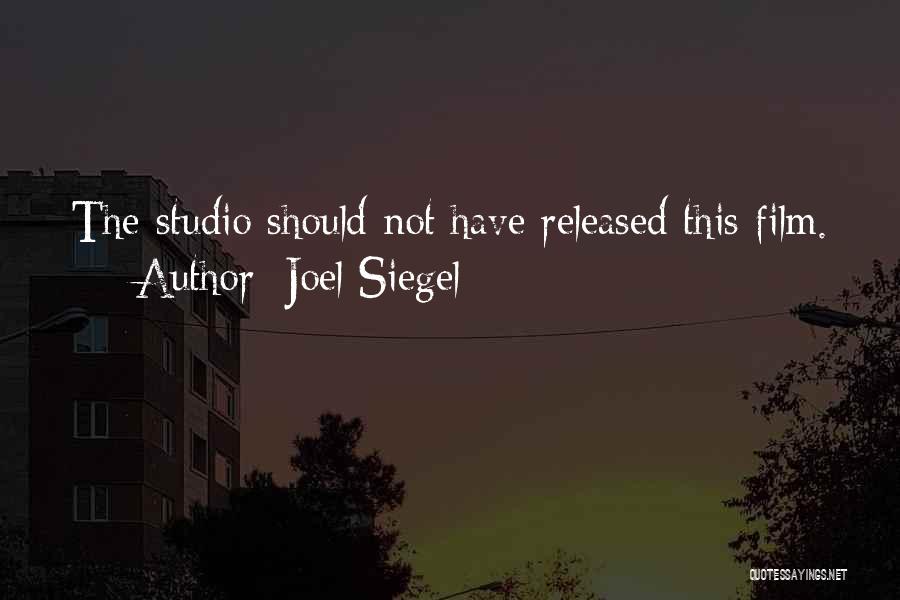 Joel Siegel Quotes: The Studio Should Not Have Released This Film.