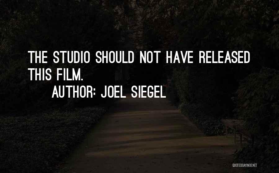 Joel Siegel Quotes: The Studio Should Not Have Released This Film.