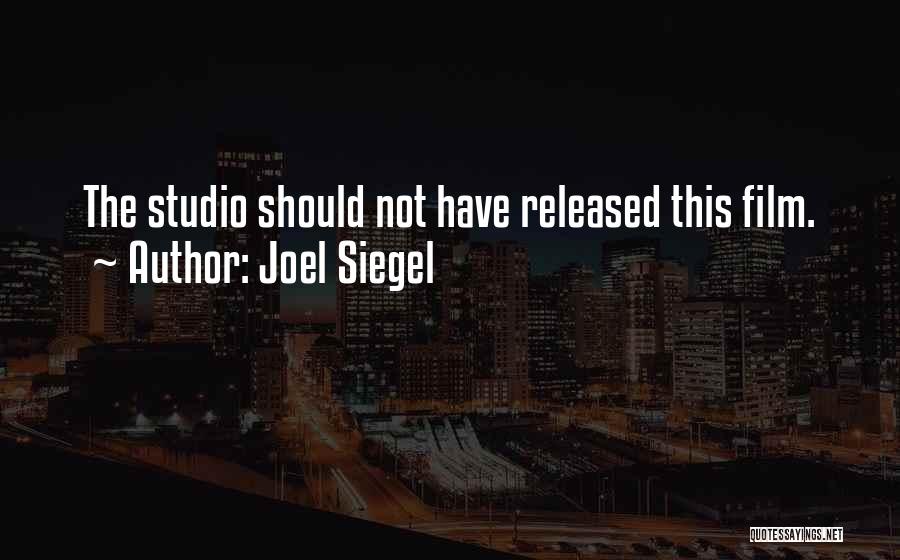 Joel Siegel Quotes: The Studio Should Not Have Released This Film.