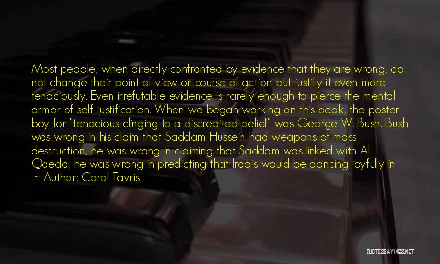 Carol Tavris Quotes: Most People, When Directly Confronted By Evidence That They Are Wrong, Do Not Change Their Point Of View Or Course