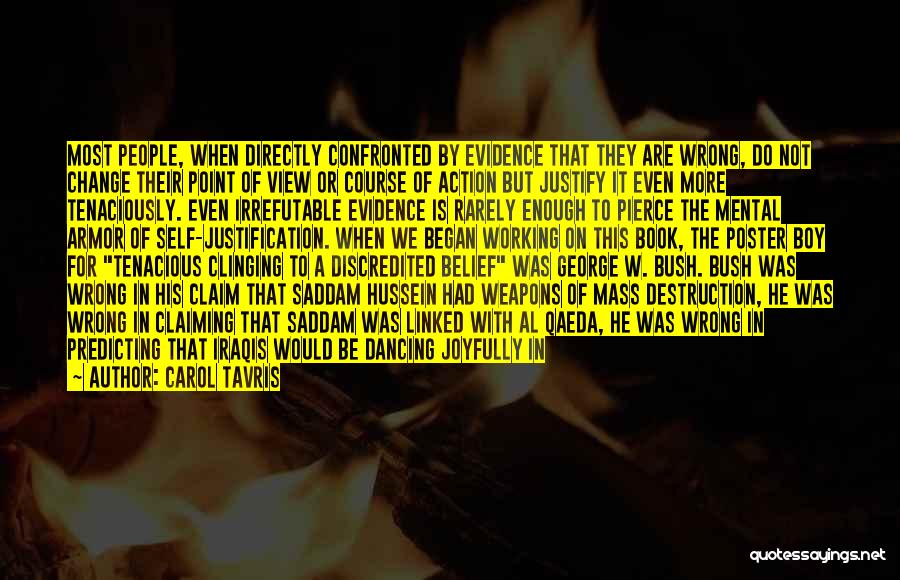 Carol Tavris Quotes: Most People, When Directly Confronted By Evidence That They Are Wrong, Do Not Change Their Point Of View Or Course