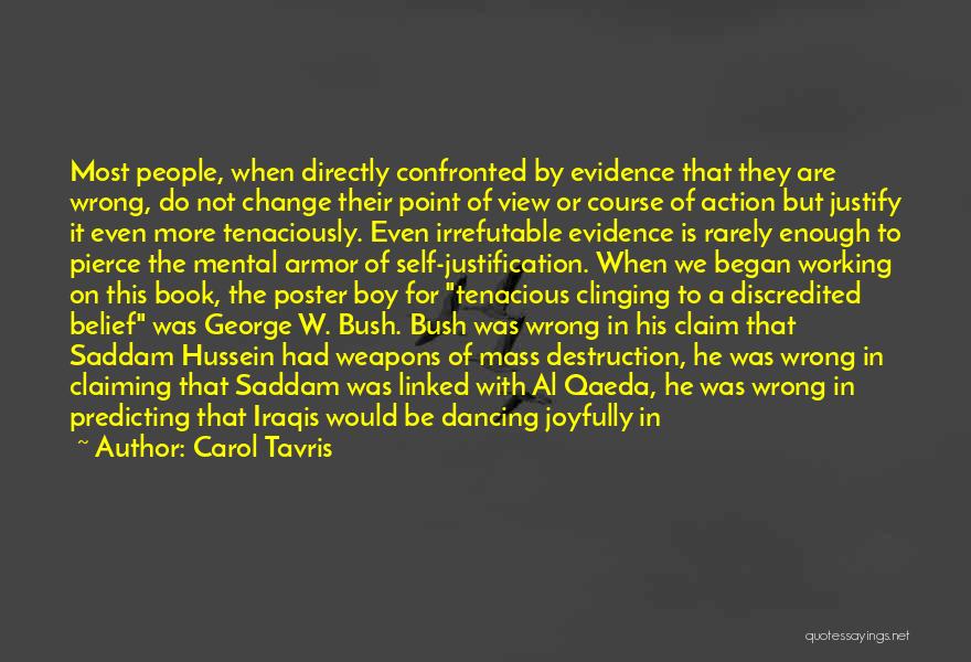 Carol Tavris Quotes: Most People, When Directly Confronted By Evidence That They Are Wrong, Do Not Change Their Point Of View Or Course