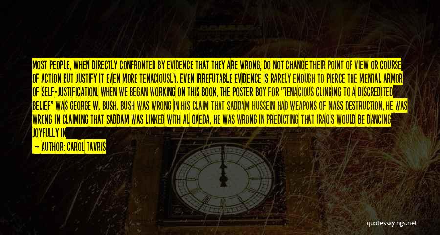 Carol Tavris Quotes: Most People, When Directly Confronted By Evidence That They Are Wrong, Do Not Change Their Point Of View Or Course