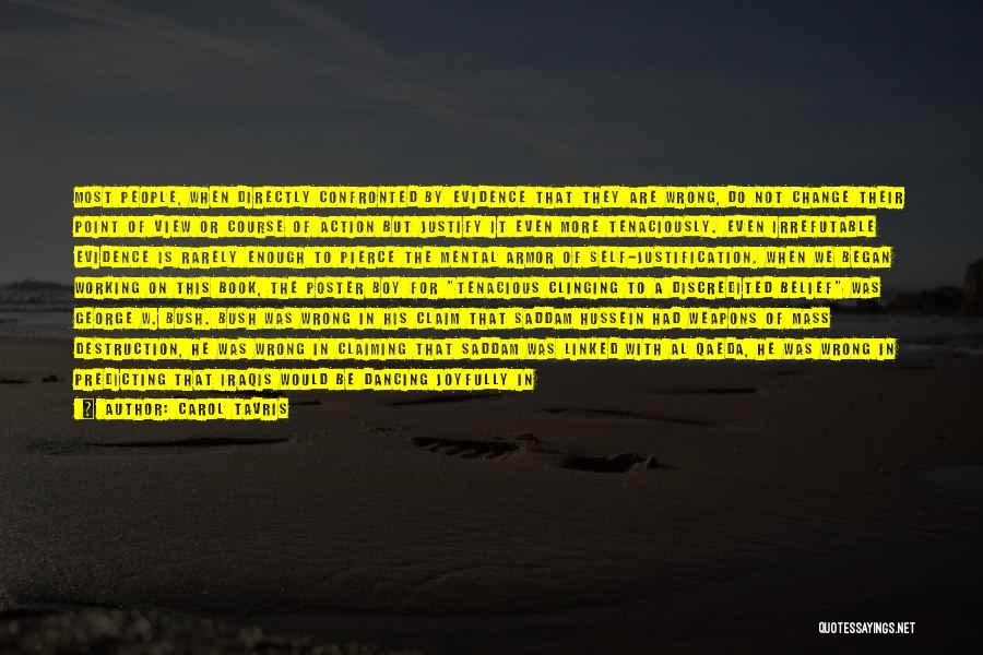 Carol Tavris Quotes: Most People, When Directly Confronted By Evidence That They Are Wrong, Do Not Change Their Point Of View Or Course