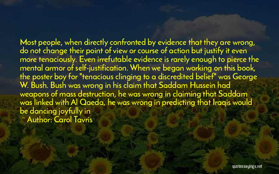 Carol Tavris Quotes: Most People, When Directly Confronted By Evidence That They Are Wrong, Do Not Change Their Point Of View Or Course