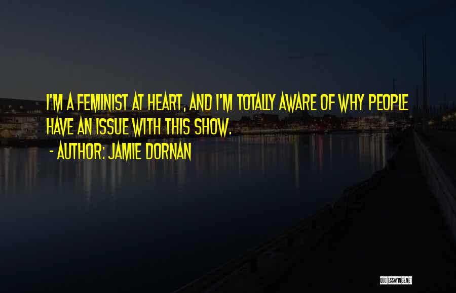 Jamie Dornan Quotes: I'm A Feminist At Heart, And I'm Totally Aware Of Why People Have An Issue With This Show.