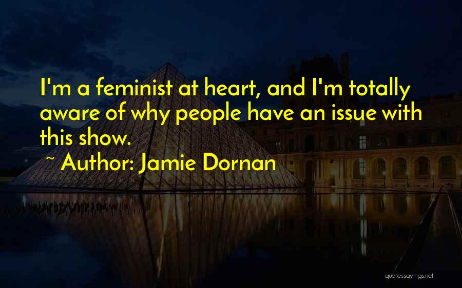 Jamie Dornan Quotes: I'm A Feminist At Heart, And I'm Totally Aware Of Why People Have An Issue With This Show.
