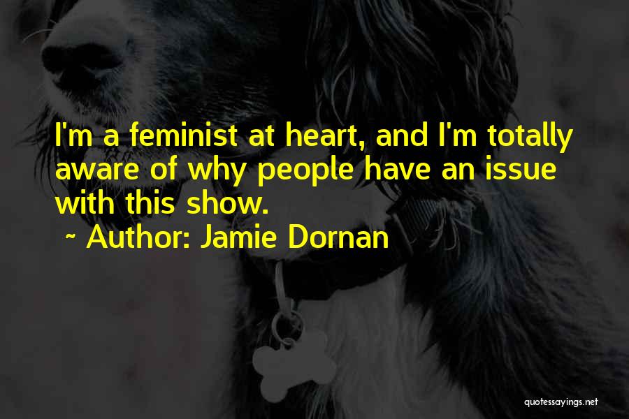 Jamie Dornan Quotes: I'm A Feminist At Heart, And I'm Totally Aware Of Why People Have An Issue With This Show.
