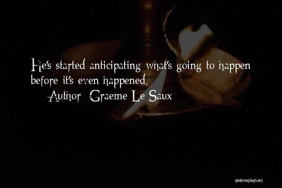 Graeme Le Saux Quotes: He's Started Anticipating What's Going To Happen Before It's Even Happened.