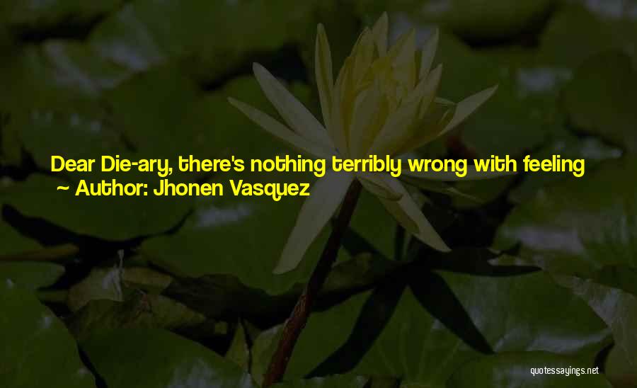 Jhonen Vasquez Quotes: Dear Die-ary, There's Nothing Terribly Wrong With Feeling Lost, So Long As That Feeling Precedes Some Plan On Your Part