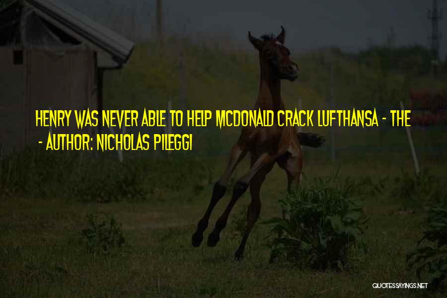 Nicholas Pileggi Quotes: Henry Was Never Able To Help Mcdonald Crack Lufthansa - The