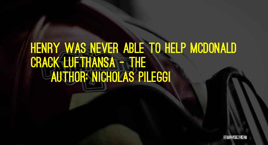 Nicholas Pileggi Quotes: Henry Was Never Able To Help Mcdonald Crack Lufthansa - The