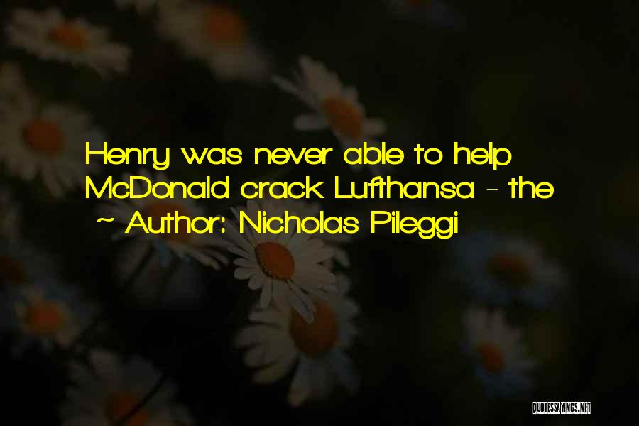 Nicholas Pileggi Quotes: Henry Was Never Able To Help Mcdonald Crack Lufthansa - The