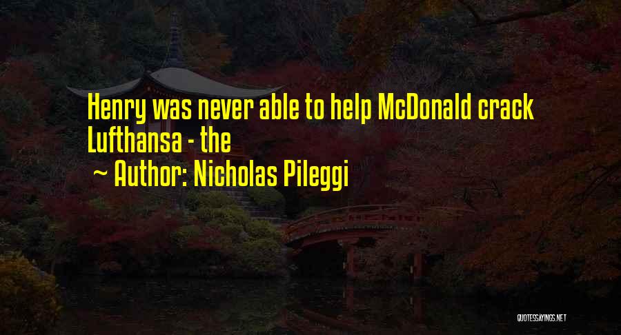 Nicholas Pileggi Quotes: Henry Was Never Able To Help Mcdonald Crack Lufthansa - The