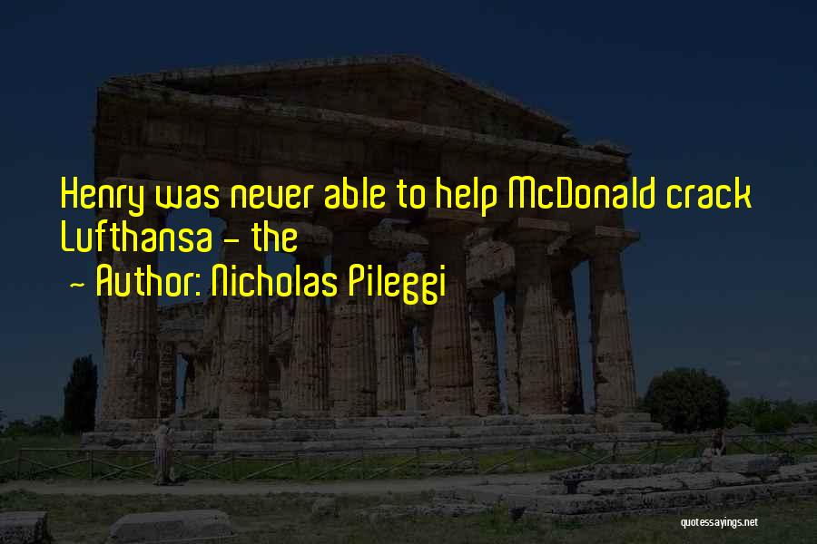 Nicholas Pileggi Quotes: Henry Was Never Able To Help Mcdonald Crack Lufthansa - The