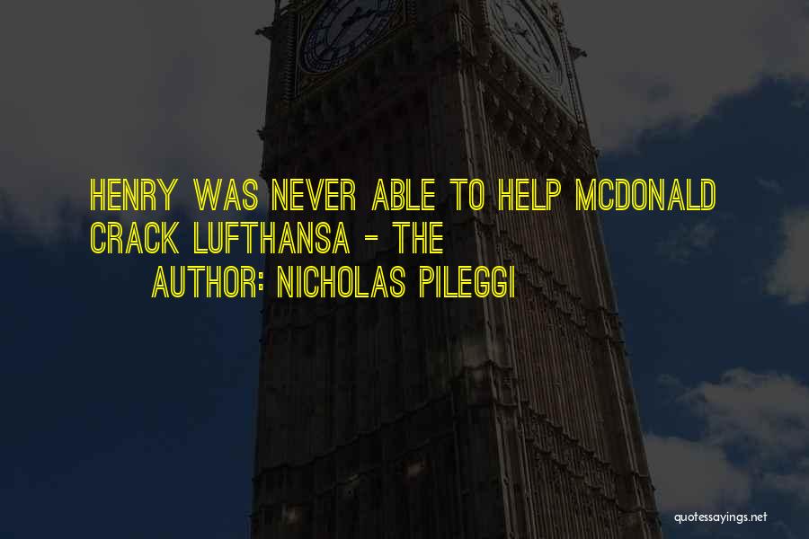 Nicholas Pileggi Quotes: Henry Was Never Able To Help Mcdonald Crack Lufthansa - The