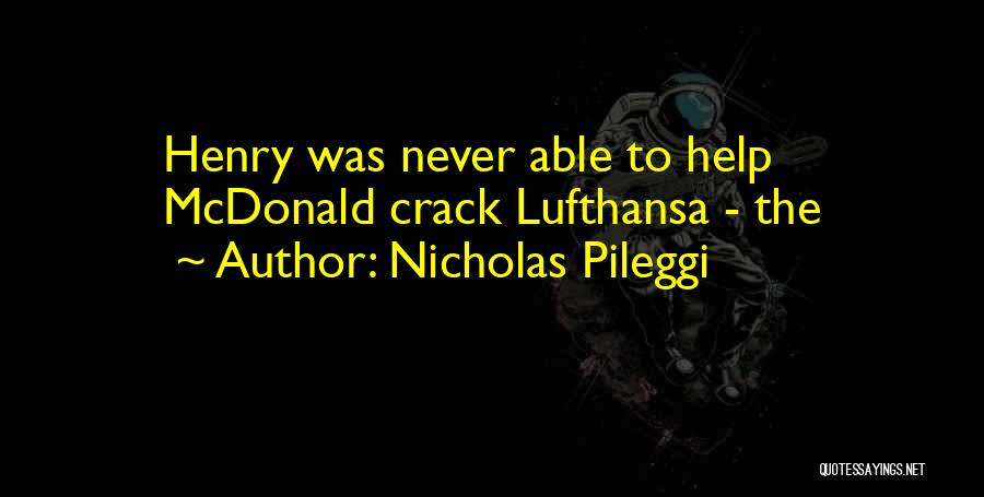 Nicholas Pileggi Quotes: Henry Was Never Able To Help Mcdonald Crack Lufthansa - The